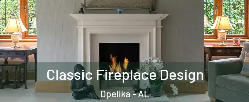  Classic Fireplace Design Opelika - AL