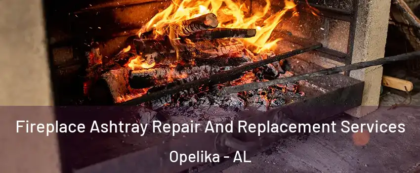  Fireplace Ashtray Repair And Replacement Services Opelika - AL