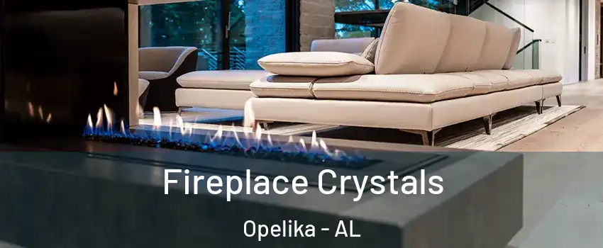  Fireplace Crystals Opelika - AL