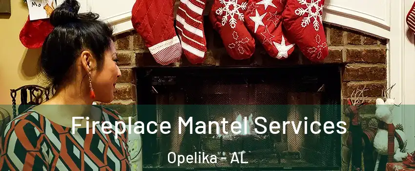  Fireplace Mantel Services Opelika - AL