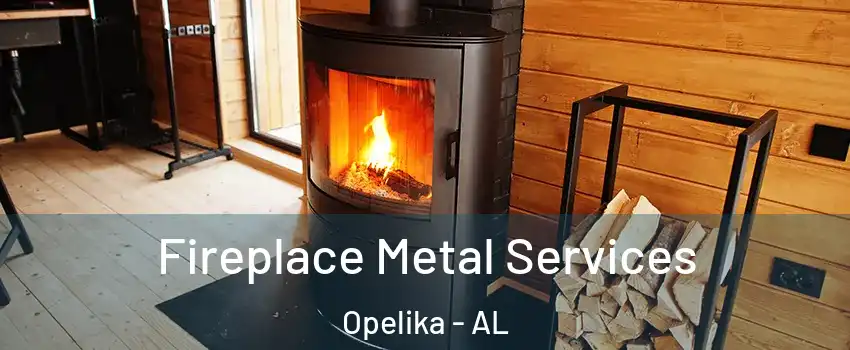  Fireplace Metal Services Opelika - AL