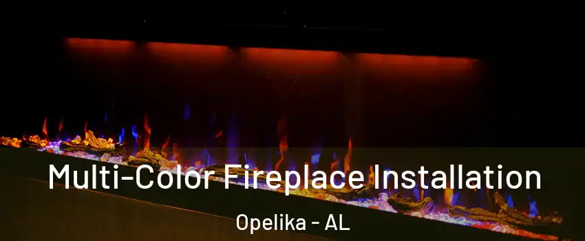  Multi-Color Fireplace Installation Opelika - AL