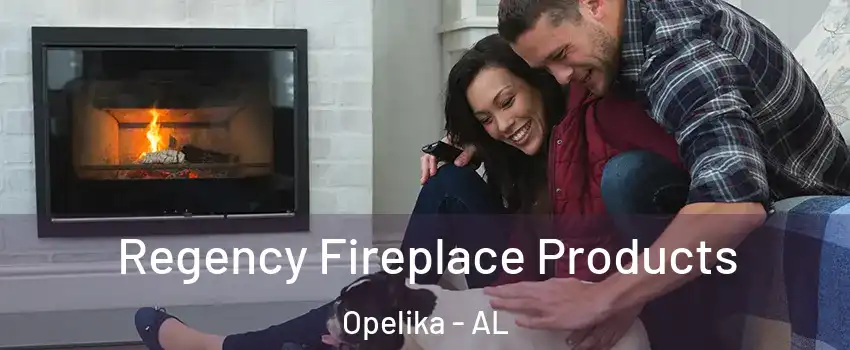  Regency Fireplace Products Opelika - AL