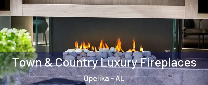  Town & Country Luxury Fireplaces Opelika - AL